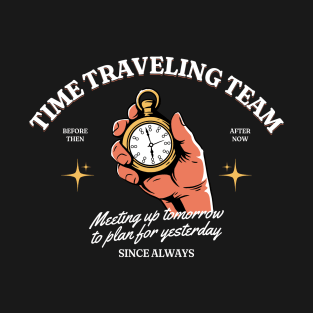 Funny Time Travel - Meeting up Tomorrow to plan for yesterday T-Shirt