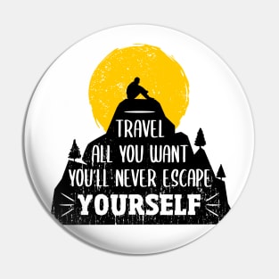 Escape From Yourself Pin