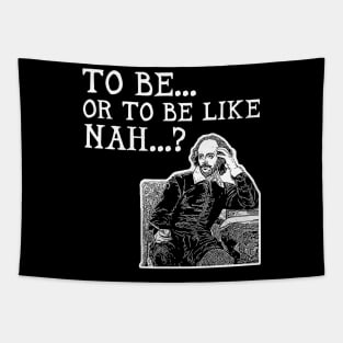 To Be or To Be Like Nah Shakespeare Hamlet Tapestry