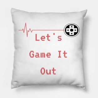 Lets Game it out for a while Pillow