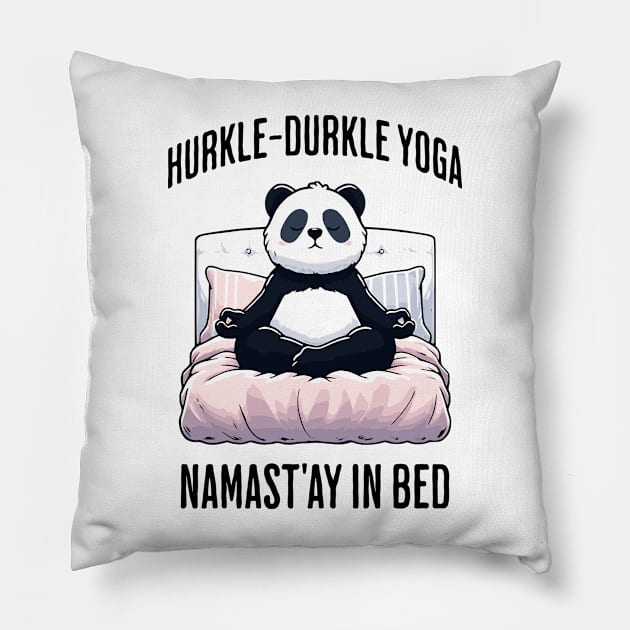 Hurkle-Durkle Yoga Namast'ay in my bed panda Scottish slang Pillow by Luxinda