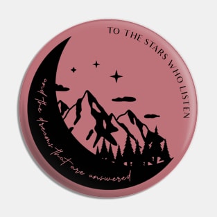 To The Stars Who Listen And The Dreams That Are Answered Rhysand and Reyre Quote ACOTAR ACOMAF Bookish Night Court Book Club Pin