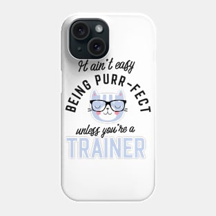 Trainer Cat Gifts for Cat Lovers - It ain't easy being Purr Fect Phone Case