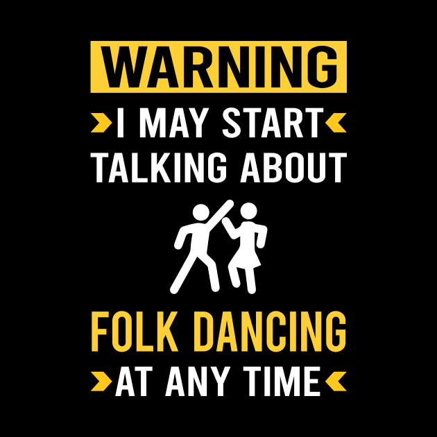 Warning Folk Dancing Dance Dancer by Good Day