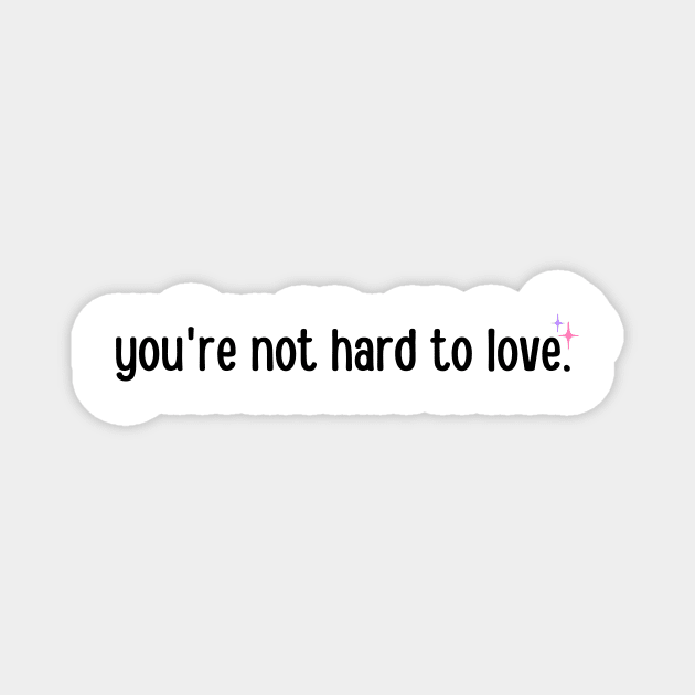 You're not hard to love Magnet by ArtistTee ⭐⭐⭐⭐⭐