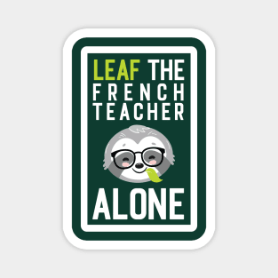 Funny French Teacher Pun - Leaf me Alone - Gifts for French Teachers Magnet