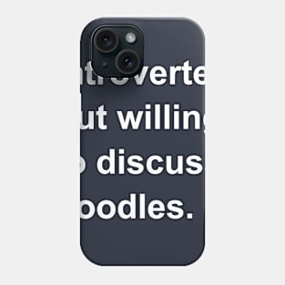 Introverted But Willing To Discuss Poodles Phone Case