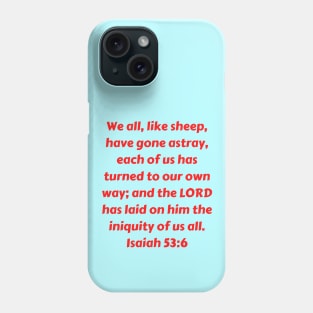 Bible Verse Isaiah 53:6 Phone Case