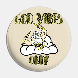 God Vibes Only Pin