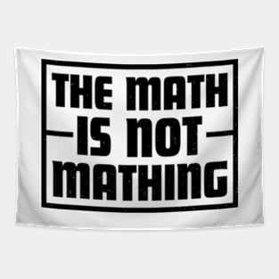 The Math is Not Mathing Tapestry