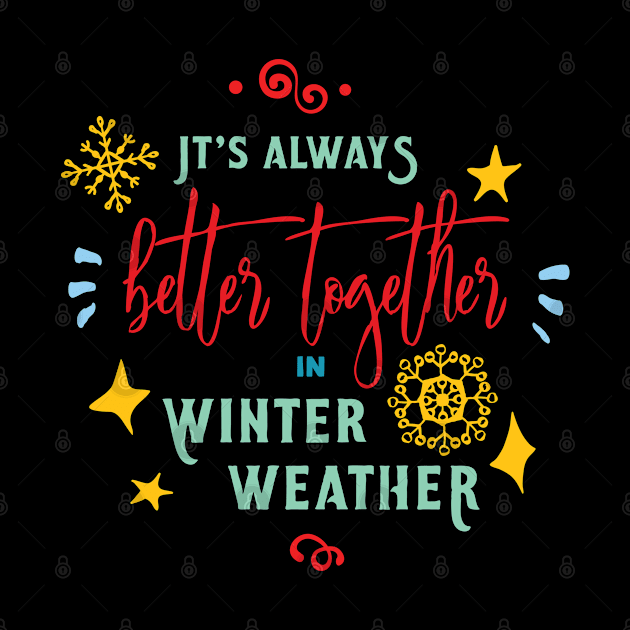 it s always better together in winter weather by rayanammmar