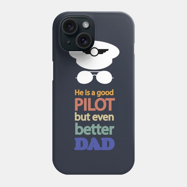 He is a good pilot, but even better dad, design for aviation fathers day Phone Case by Avion