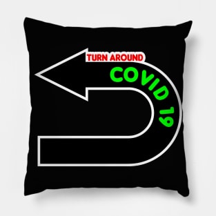 TURN AROUND covid19 Pillow