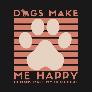 Dog Make me Happy Awesome Dog MOM, Dog Mom Dad,for women and man T-Shirt