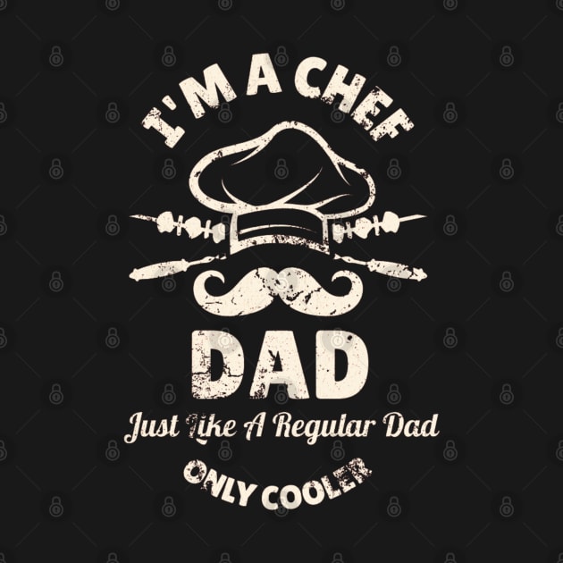 I'm A Chef Dad Just Like A Regular Dad Only Cooler by Da'pathfindermerch