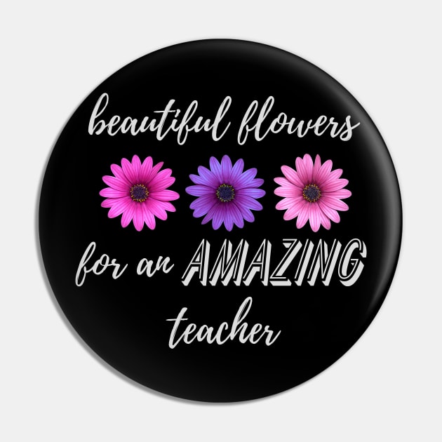 Beautiful Flowers for an Amazing Teacher - Daisy Pin by TeodoraSWorkshop