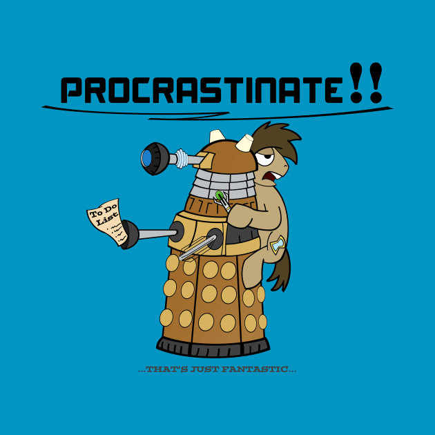 PROCRASTINATE!! by SierraSparx