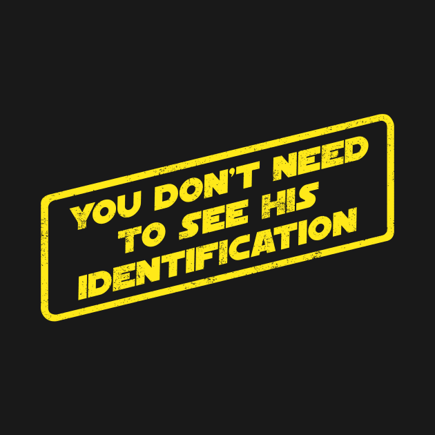 You Don't Need To See His Identification by pavstudio