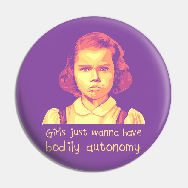 Girls Just Want To Have Bodily Autonomy Pin by Slightly Unhinged