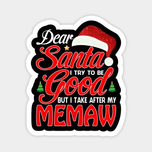 Dear Santa I Tried To Be Good But I Take After My MEMAW T-Shirt Magnet