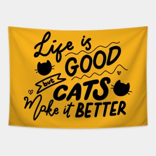 Life is good but cats make it better Tapestry