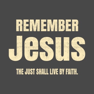 Jesus Said the Just Shall Live by Faith T-Shirt