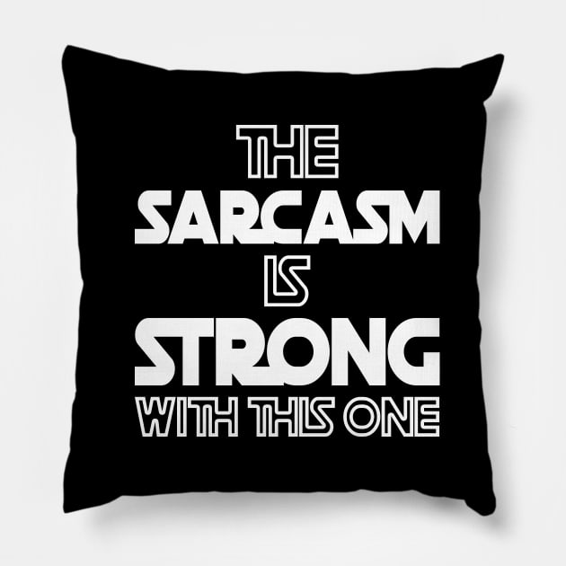 The Sarcasm Is Strong With This One - Funny Quote Pillow by DesignWood Atelier