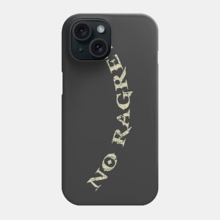 No Ragrets Phone Case