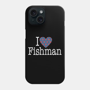 Phish I Heart Fishman Phone Case