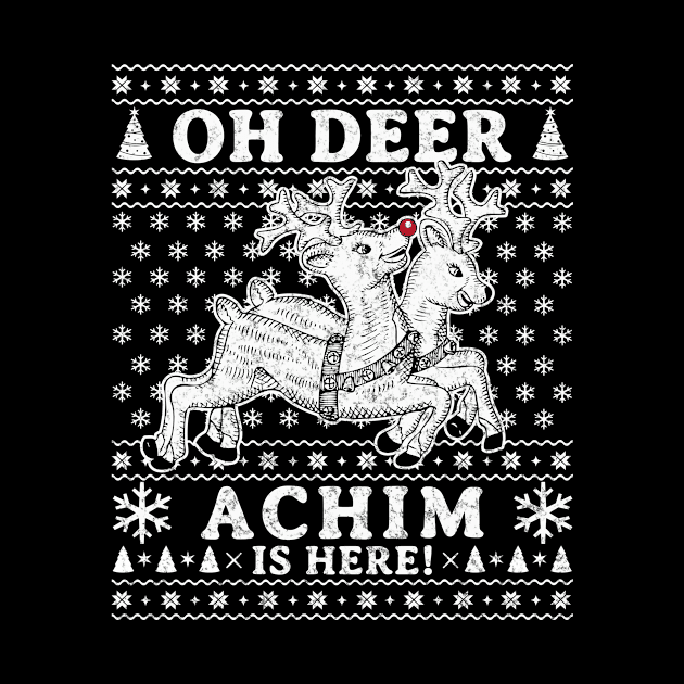 Oh Deer - Achim Is Here Ugly Christmas by Anfrato