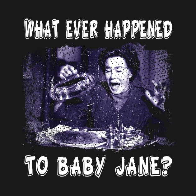 The Dark Secrets of Baby Jane What Ever Happened T-Shirt by WildenRoseDesign1