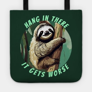 hang in there it gets worse SLOTH Tote