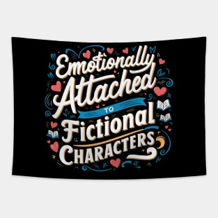 Emotionally Attached To Fictional Character Tapestry