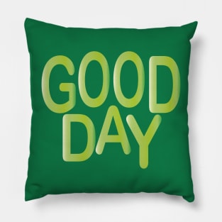 Good day Pillow