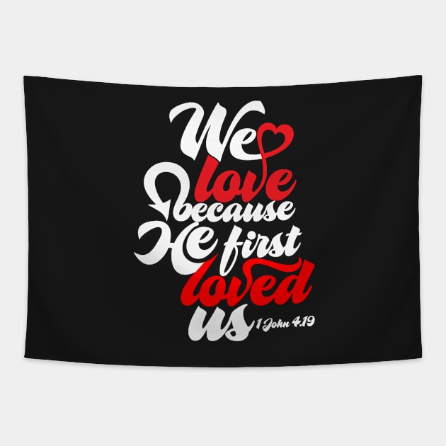 We Love Because He First Loved Us | 1 John 4:19 Tapestry by ChristianLifeApparel