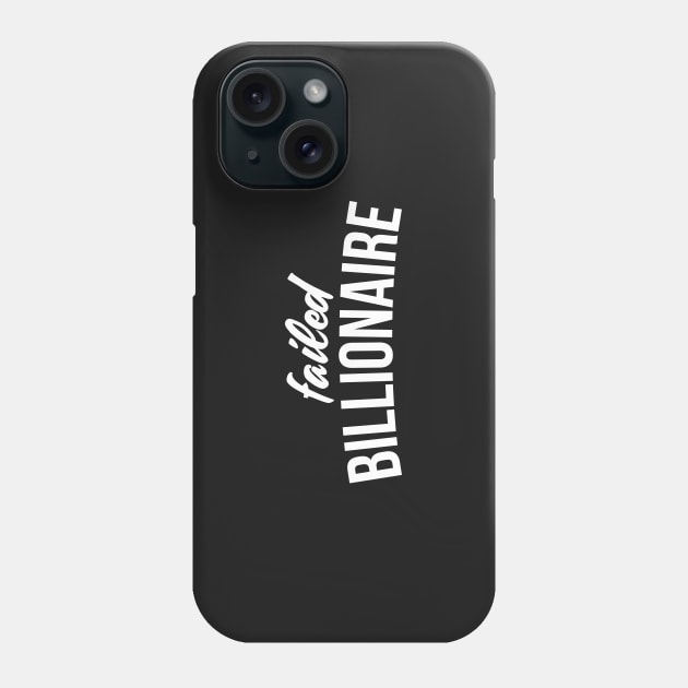 Failed Billionaire Phone Case by RedYolk