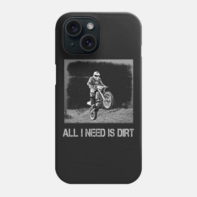 All I Need Is Dirt - Enduro Moto Shirt Phone Case by Curryart