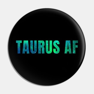 Taurus AF / Funny Taurus Shirt / Star Sign Zodiac Gift / Horoscope Astrology Birthday Gift / Birth Sign Shirt Pin