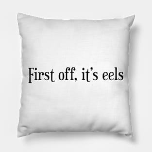 First off, it's eels Pillow