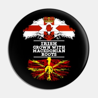 Northern Irish Grown With Macedonian Roots - Gift for Macedonian With Roots From Macedonia Pin