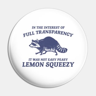 In The Interest of Full Transparency It was Not Easy Peasy Lemon Squeezy Retro T-Shirt, Funny Raccoon Minimalistic Pin