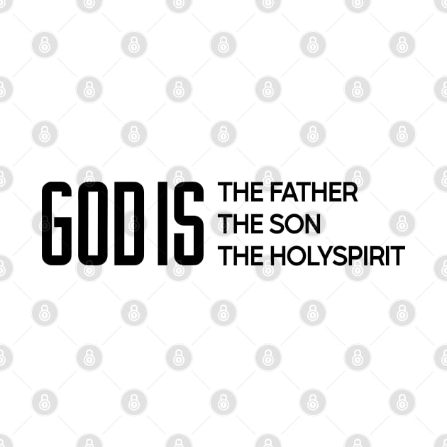 GOD IS THE FATHER THE SON THE HOLYSPIRIT (TRINITY) DESIGN IN BLACK by Christian ever life