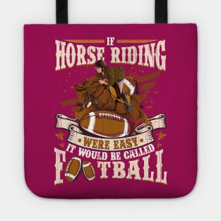 Horse Riding were easy it would be Football Tote