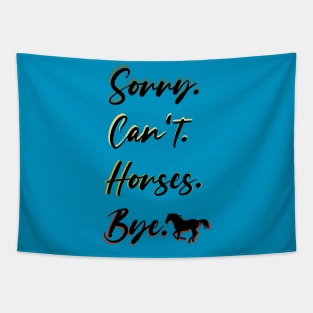 sorry can't Horses bye Funny Horse Gift for Men Women Boys or Girls Tapestry