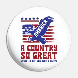 America a country so great even its haters won't leave Pin