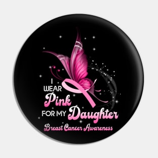 I Wear Pink For My Daughter Breast Cancer Daughter Support Pin