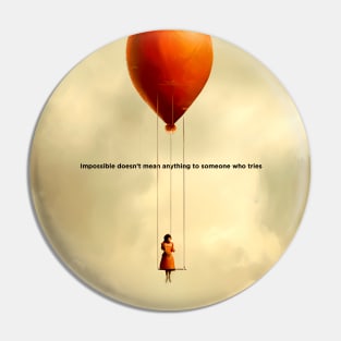 Girl on a Swing Attached to a Giant Floating Balloon No 1: Impossible doesn’t mean anything to someone who tries Pin