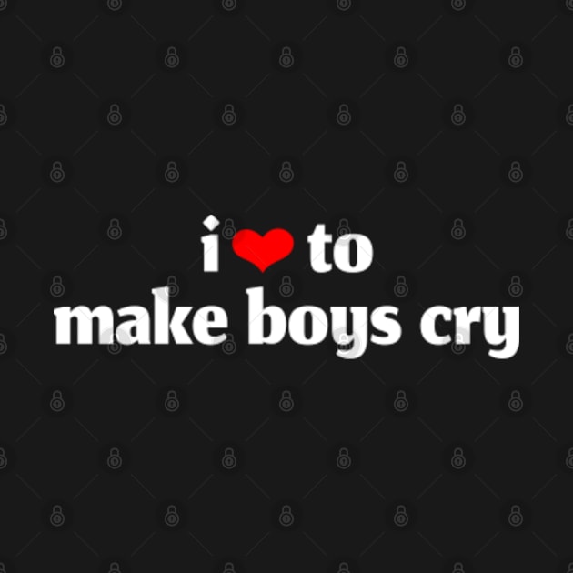 i love to make boys cry by FromBerlinGift