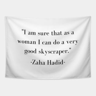 Zaha Hadid Architecture Quote I Am Sure That As A Woman I Can Do A Very Good Skyscrapper Tapestry