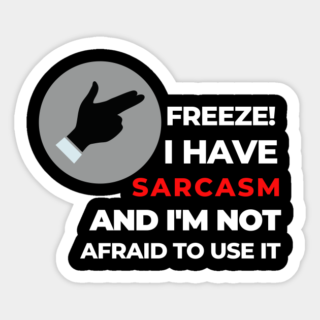 Sarcasm Gun Funny Meme Sarcastic Shirt Happy Humour Funny Smile Shirt Joke Shirt Haha Silly Funny Gift Sarcastic Happy Fun Inspirational Motivational Birthday Present - Funny Quote - Sticker | TeePublic Sarcasm Gun Funny Meme Sarcastic Shirt Happy Humour Funny Smile Shirt Joke Shirt Haha Silly Funny Gift Sarcastic Happy Fun Inspirational Motivational Birthday Present - Funny Quote - Sticker | TeePublic